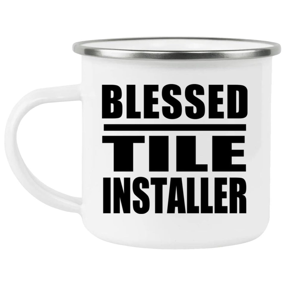 Blessed Tile Installer - 12oz Camping Mug