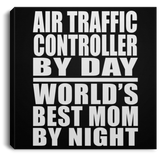 Air Traffic Controller By Day World's Best Mom By Night - Canvas Square