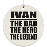 Ivan The Dad The Hero The Legend - Circle Ornament