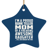 Proud Bank Teller Mom Of Awesome Daughter - Star Ornament