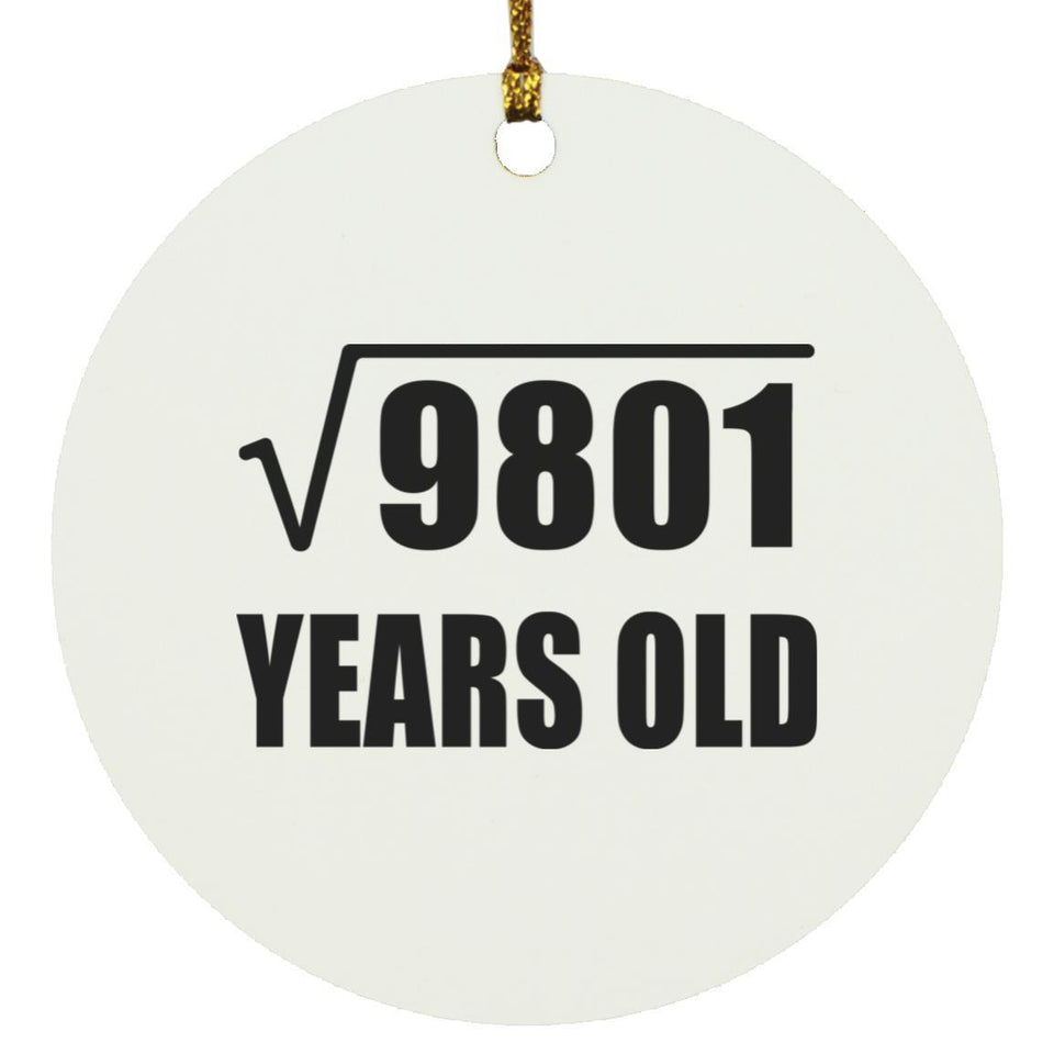 99th Birthday Square Root of 9801 Years Old - Circle Ornament