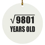 99th Birthday Square Root of 9801 Years Old - Circle Ornament