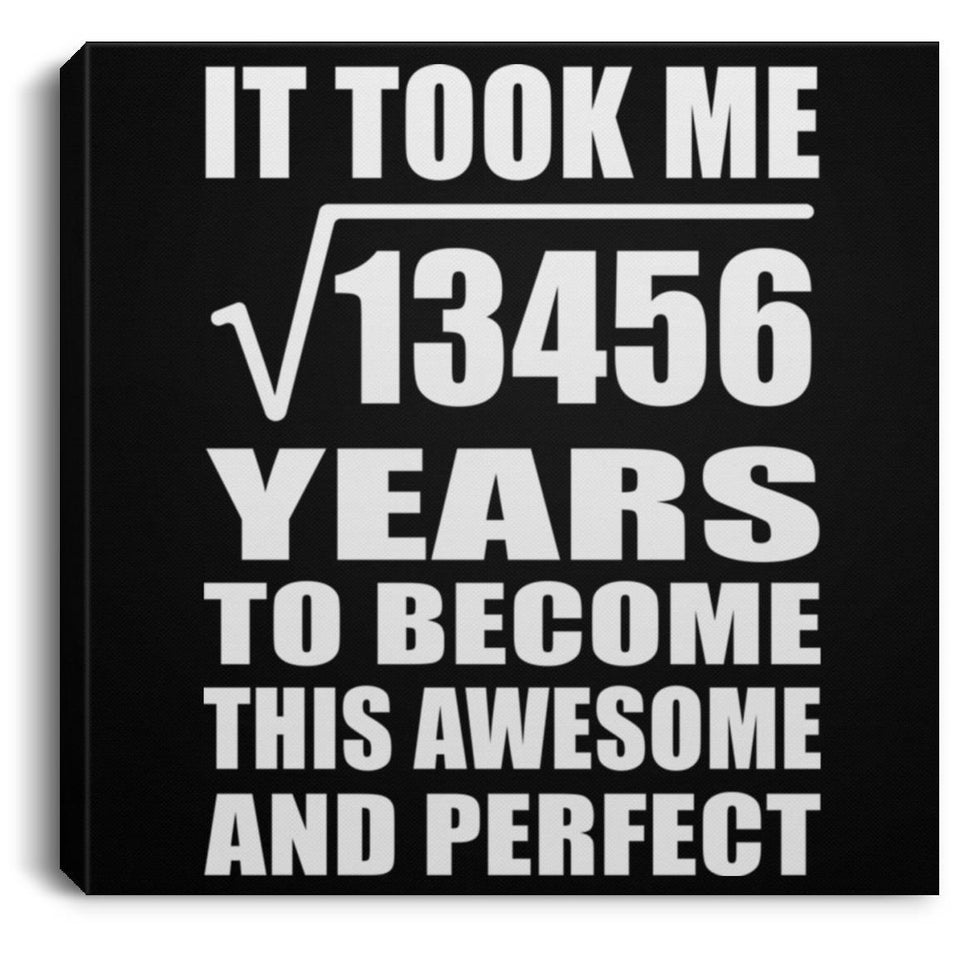 116th Birthday Took Square Root of 13456 Years To Awesome - Canvas Square