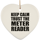 Keep Calm and Trust The Meter Reader - Heart Ornament