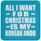 All I Want For Christmas Is My Korean Jindo - Coaster