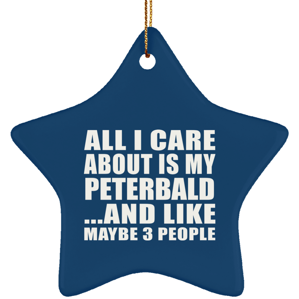 All I Care About Is My Peterbald - Star Ornament