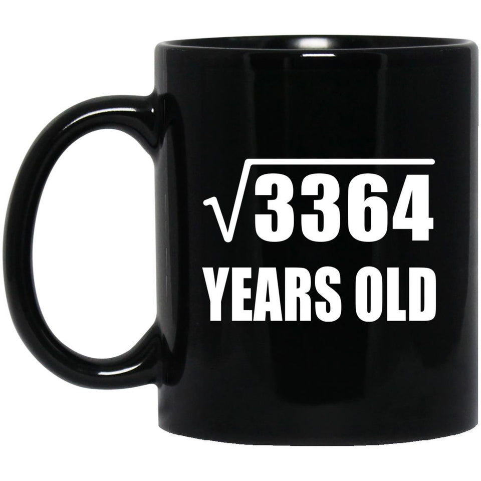 58th Birthday Square Root of 3364 Years Old - 11oz Coffee Mug Black
