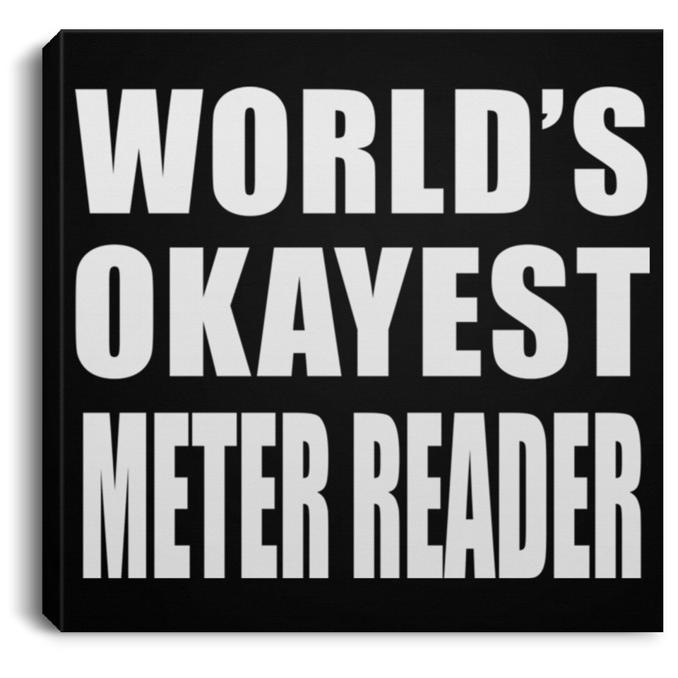 World's Okayest Meter Reader - Canvas Square