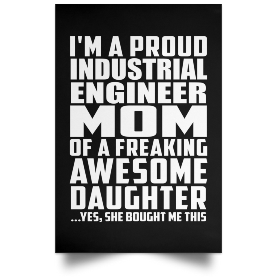 Proud Industrial Engineer Mom Of Awesome Daughter - Poster Portrait