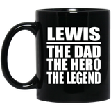 Lewis The Dad The Hero The Legend - 11 Oz Coffee Mug Black