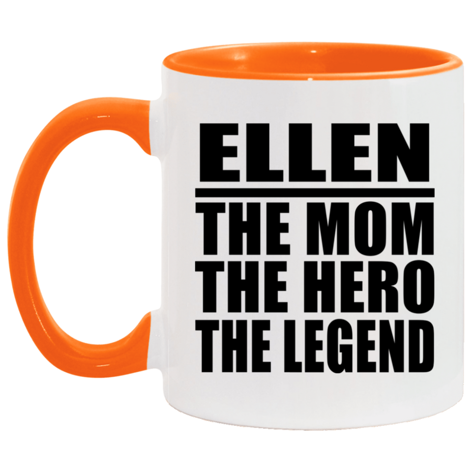 Ellen The Mom The Hero The Legend - 11oz Accent Mug Orange