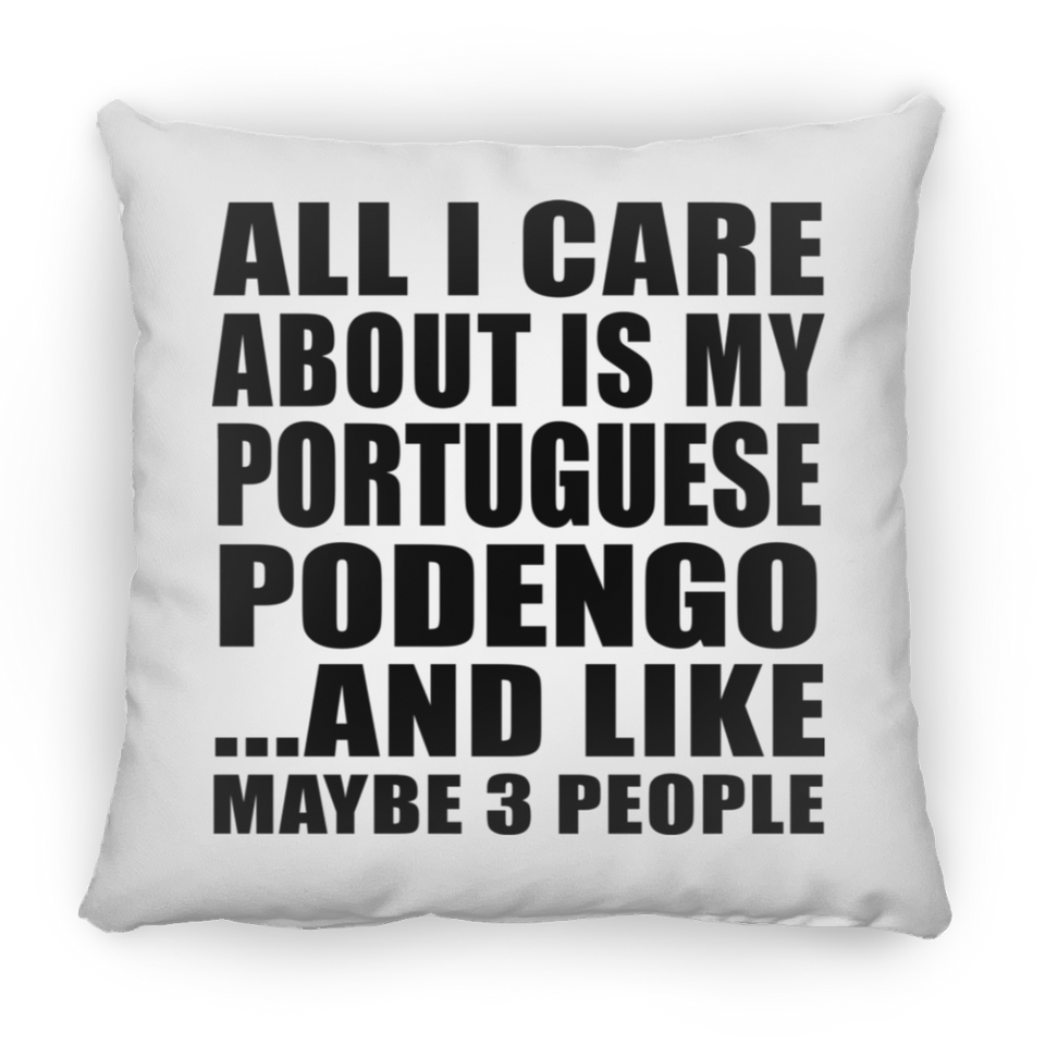 All I Care About Is My Portuguese Podengo - Throw Pillow