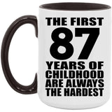 87th Birthday First 87 Years of Childhood Are The Hardest - 15oz Accent Mug Black