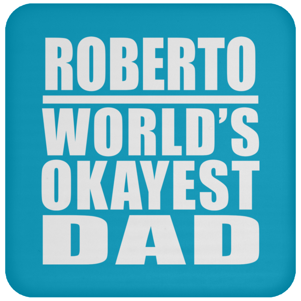 Roberto World's Okayest Dad - Drink Coaster