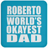 Roberto World's Okayest Dad - Drink Coaster