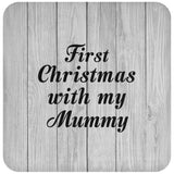 First Christmas With My Mummy - Drink Coaster F