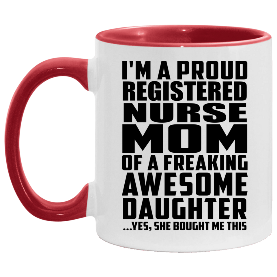 Proud Registered Nurse Mom Of Awesome Daughter - 11oz Accent Mug Red