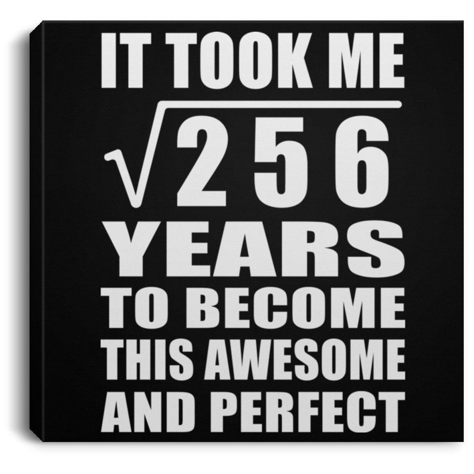 16th Birthday Took Square Root of 256 Years To Awesome - Canvas Square