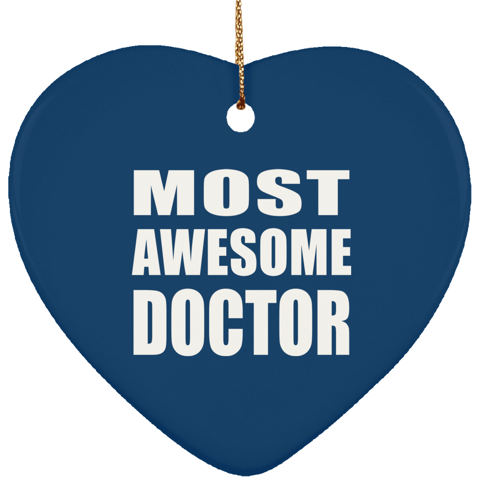 Most Awesome Doctor - Heart Ornament