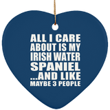 All I Care About Is My Irish Water Spaniel - Heart Ornament