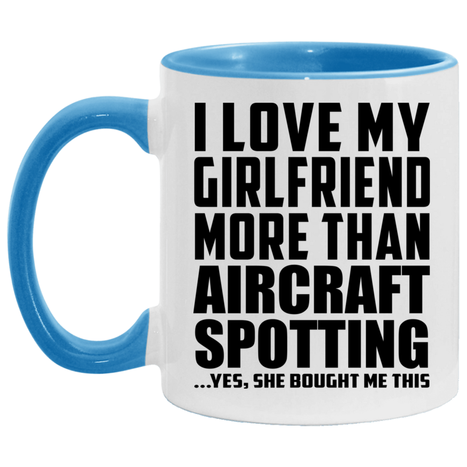 I Love My Girlfriend More Than Aircraft Spotting - 11oz Accent Mug Blue