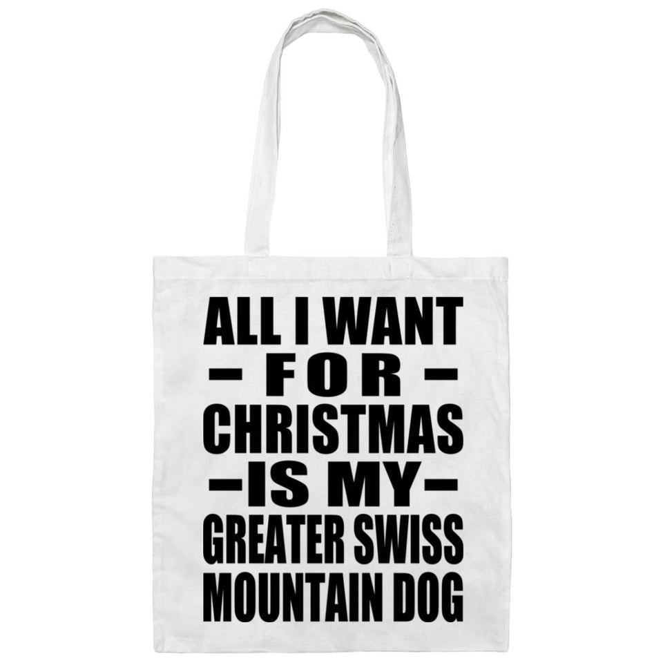 All I Want For Christmas Is My Greater Swiss Mountain Dog - Tote Bag White