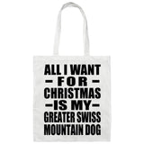 All I Want For Christmas Is My Greater Swiss Mountain Dog - Tote Bag White