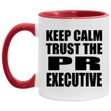 Keep Calm and Trust The PR Executive - 11oz Accent Mug Red