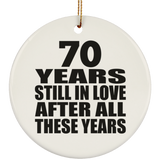 70th Anniversary 70 Years Still In Love After These Years - Circle Ornament