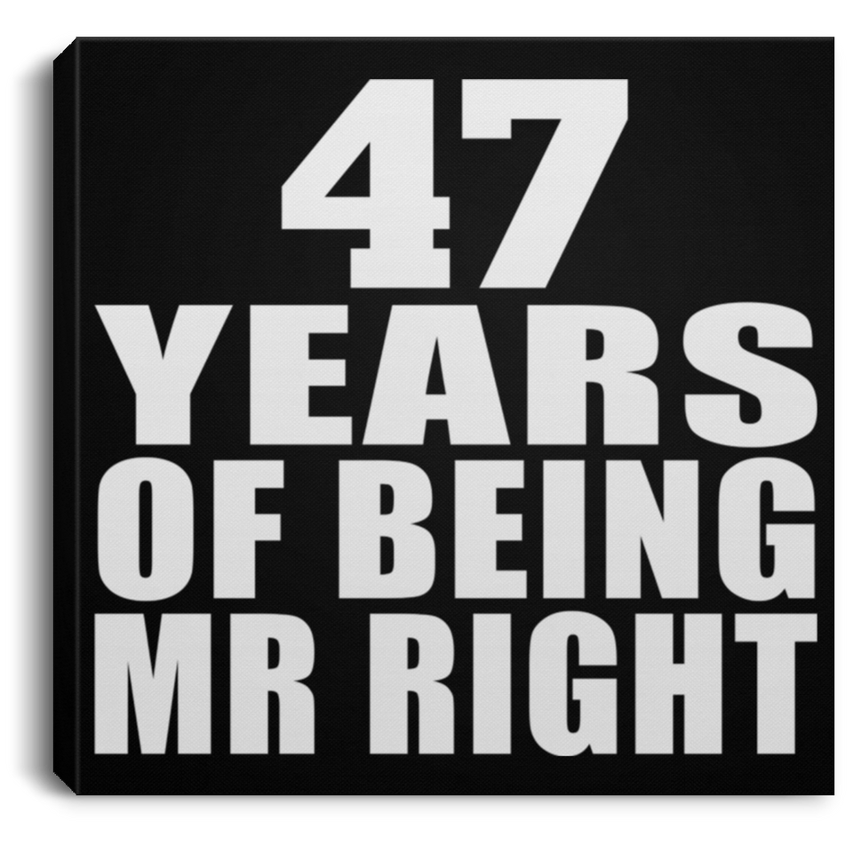 47th Anniversary 47 Years Of Being Mr Right - Canvas Square