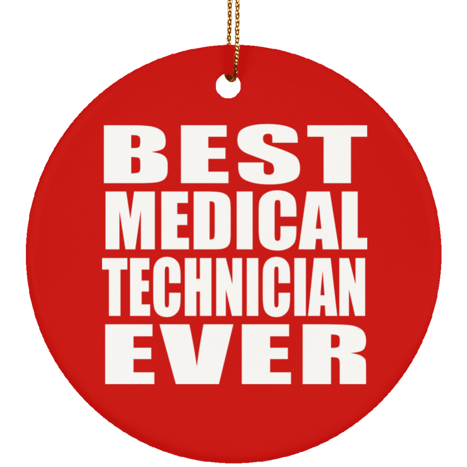 Best Medical Technician Ever - Circle Ornament