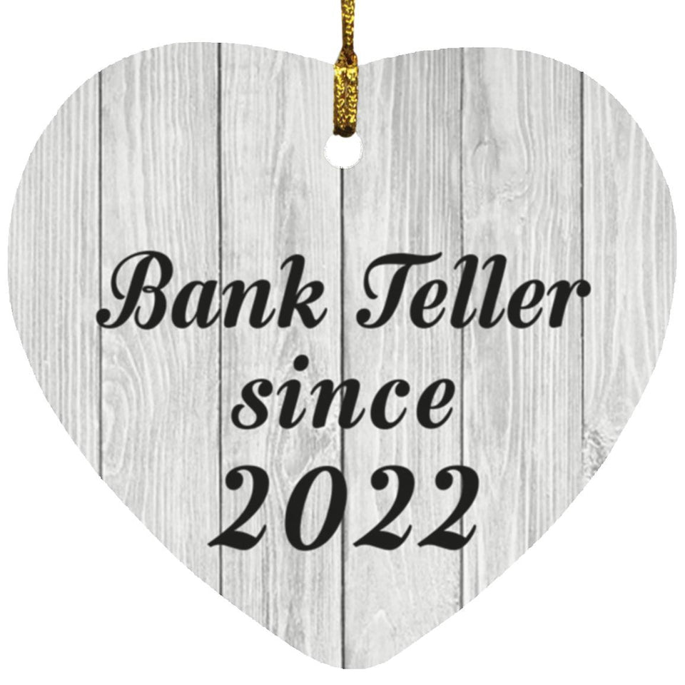 Bank Teller Since 2022 - Heart Ornament F