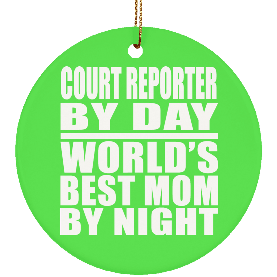 Court Reporter By Day World's Best Mom By Night - Circle Ornament