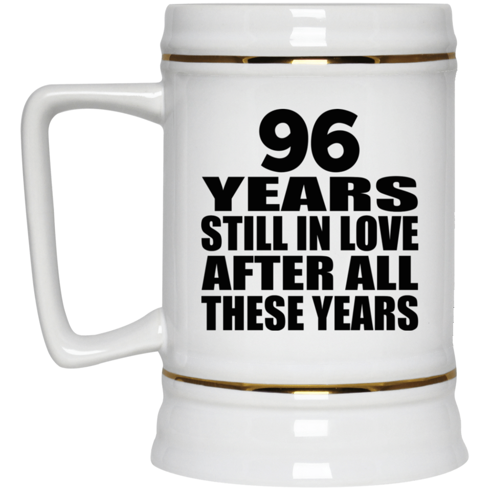 96th Anniversary 96 Years Still In Love After These Years - Beer Stein