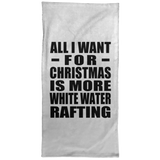 All I Want For Christmas Is More White Water Rafting - Hand Towel