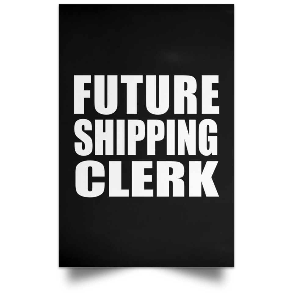 Future Shipping Clerk - Poster Portrait