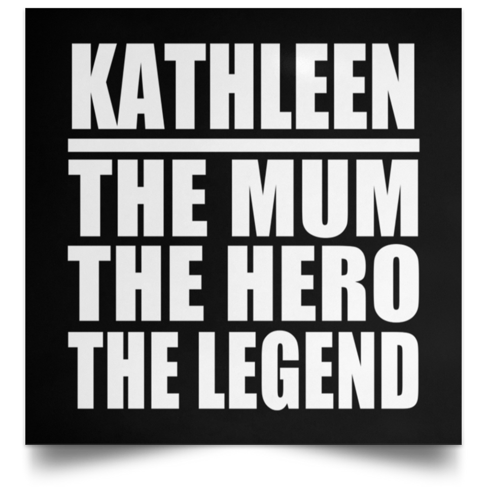 Kathleen The Mum The Hero The Legend - Poster Square
