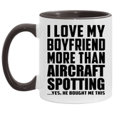 I Love My Boyfriend More Than Aircraft Spotting - 11oz Accent Mug Black