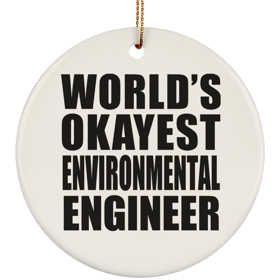 World's Okayest Environmental Engineer - Circle Ornament