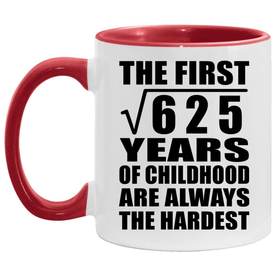 25th Birthday Square Root of 625 Years of Childhood - 11oz Accent Mug Red