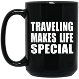 Traveling Makes Life Special - 15oz Coffee Mug Black