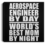 Aerospace Engineer By Day World's Best Mom By Night - Canvas Square