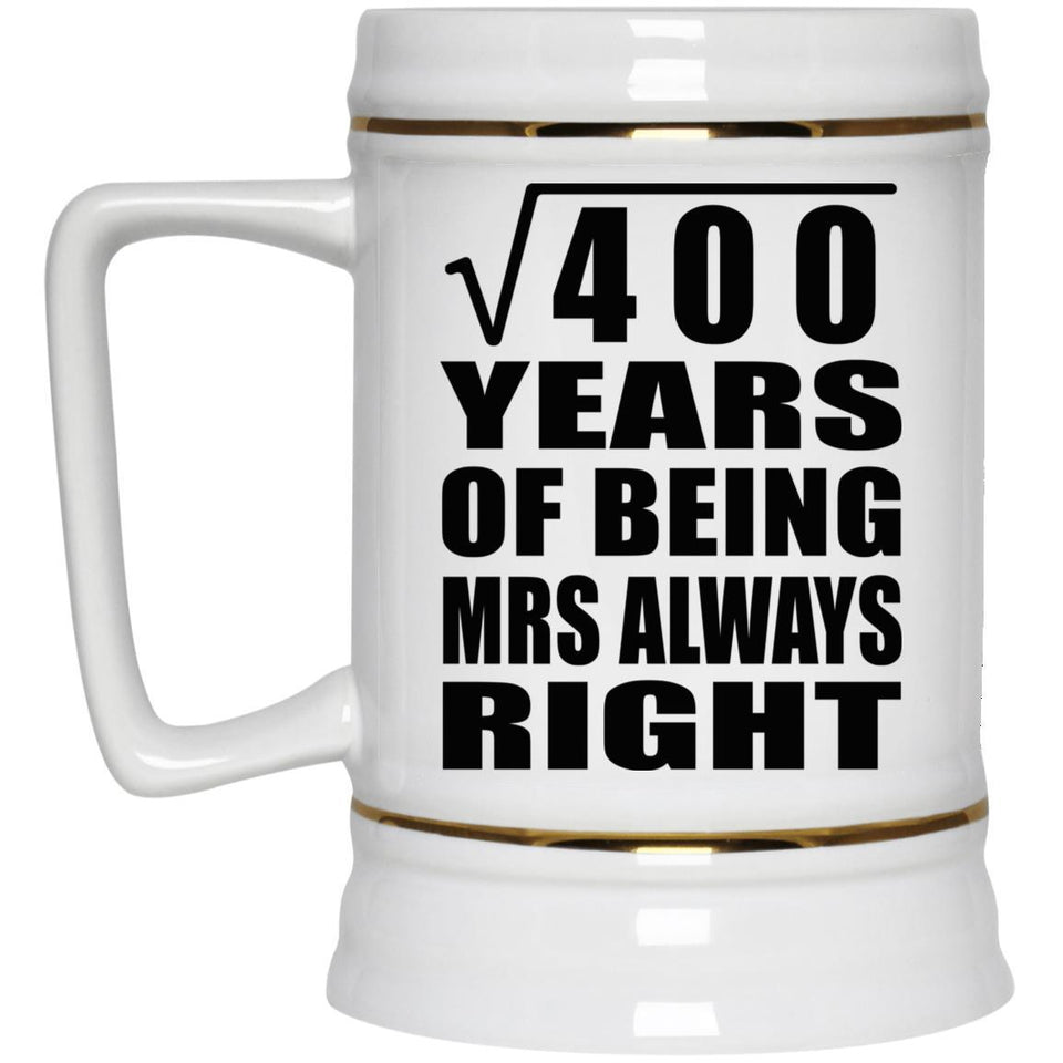 20th Anniversary Square Root of 400 Years Mrs Always Right - Beer Stein