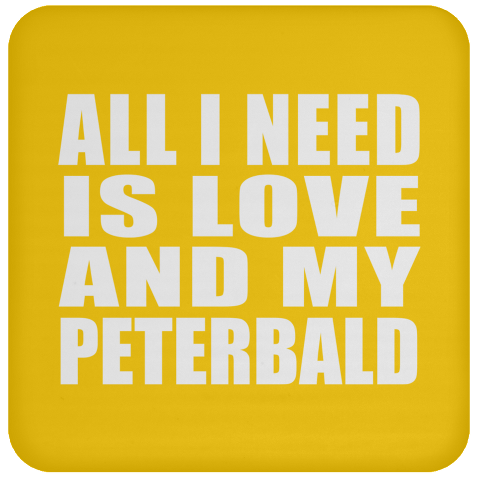 All I Need Is Love And My Peterbald - Drink Coaster