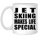 Jet Skiing Makes Life Special - 11oz Coffee Mug
