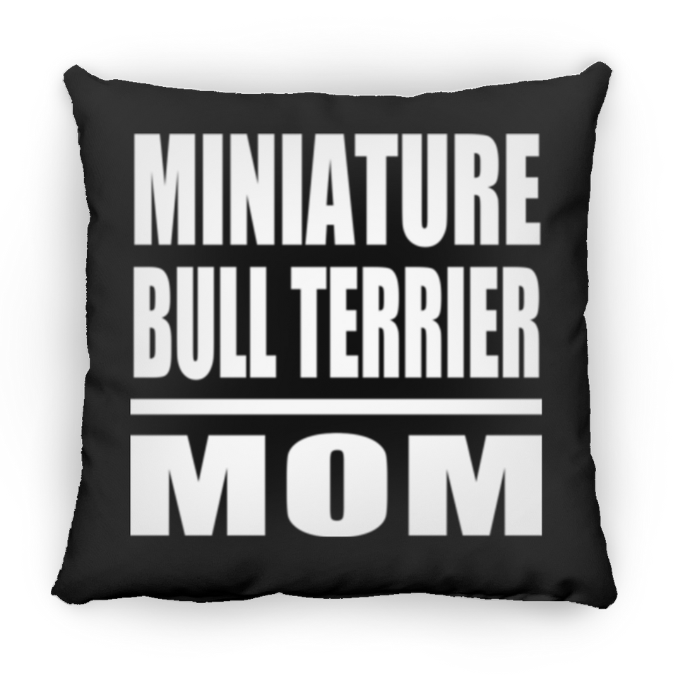Miniature Bull Terrier Mom - Throw Pillow Black