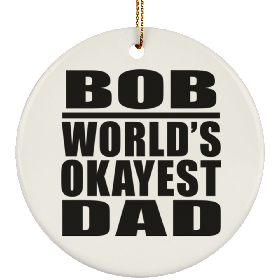Bob World's Okayest Dad - Circle Ornament