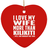 I Love My Wife More Than Kilikiti - Heart Ornament