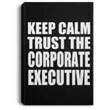 Keep Calm and Trust The Corporate Executive - Canvas Portrait