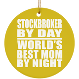 Stockbroker By Day World's Best Mom By Night - Circle Ornament